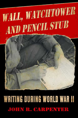 Wall, Watchtower, and Pencil Stub - Writing During World War II