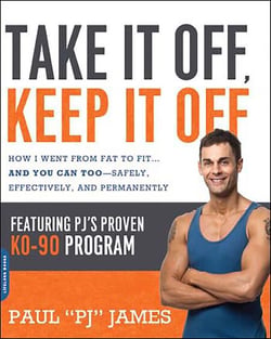 Take It Off, Keep It Off - How I Went from Fat to Fit . . . and You Can Too -- Safely, Effectively, and Permanently
