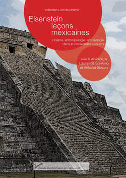 Eisenstein – Leçons mexicaines - Cinéma, anthropologie, archéologie dans le mouvement des arts