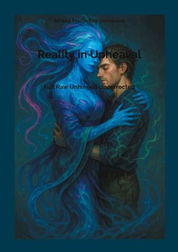 Reality in Upheaval - Full Raw Unhinged Uncorrected