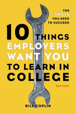 10 Things Employers Want You to Learn in College, Revised - The Skills You Need to Succeed