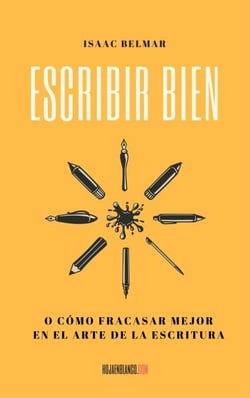 Escribir bien. O cómo fracasar mejor en el arte de la escritura