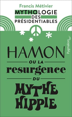 Hamon ou la résurgence du mythe hippie - Mythologie des présidentiables
