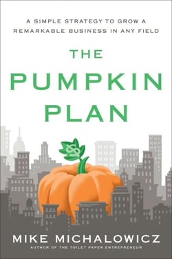 The Pumpkin Plan - A Simple Strategy to Grow a Remarkable Business in Any Field