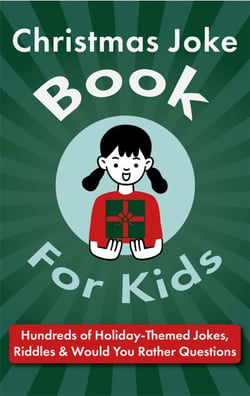 Christmas Joke Book for Kids: Hundreds of Holiday-Themed Jokes, Riddles &amp; Would You Rather Questions