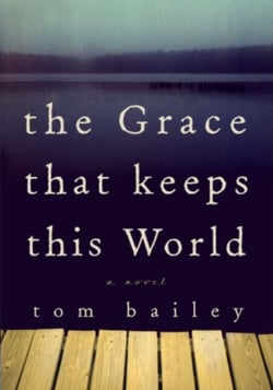 The Grace That Keeps This World - A Novel
