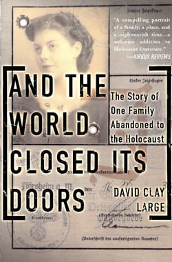 And The World Closed Its Doors - The Story Of One Family Abandoned To The Holocaust