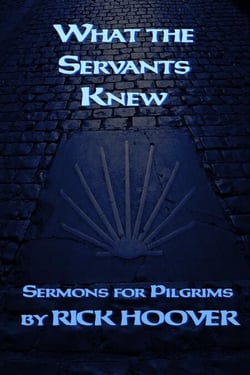 What the Servants Knew - Sermons For Pilgrims, #3