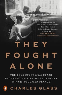 They Fought Alone - The True Story of the Starr Brothers, British Secret Agents in Nazi-Occupied France