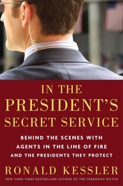 In the President's Secret Service - Behind the Scenes with Agents in the Line of Fire and the Presidents They Protect