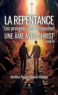 La repentance - Tome 2 - Les procédés pour réconcilier une âme avec Christ