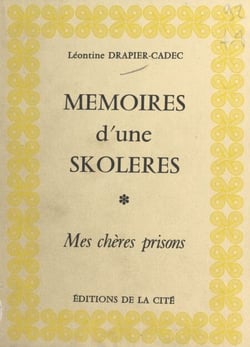 Mémoires d'une «skoléres» : mes chères prisons