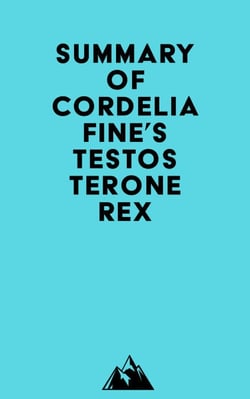 Summary of Cordelia Fine's Testosterone Rex
