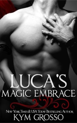 Luca's Magic Embrace (Immortals of New Orleans, Book 2) - Immortals of New Orleans, #2