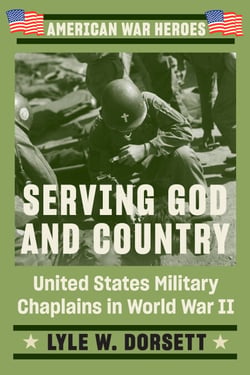 Serving God and Country - United States Military Chaplains in World War II