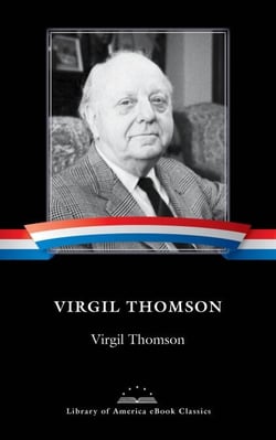 Virgil Thomson - A Library of America eBook Classic