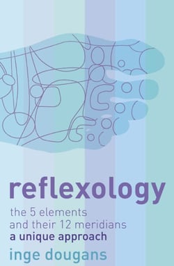 Reflexology - The 5 Elements and their 12 Meridians: A Unique Approach