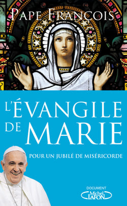 L'évangile de Marie - Pour un Jubilé de miséricorde - Pour un jubilé de miséricorde