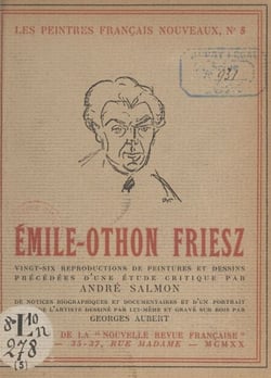 Émile-Othon Friesz - Vingt-six reproductions de peintures et dessins précédées d'une étude critique, de notices biographiques et documentaires et d'un portrait inédit de l'artiste dessiné par lui-même et gravé sur bois