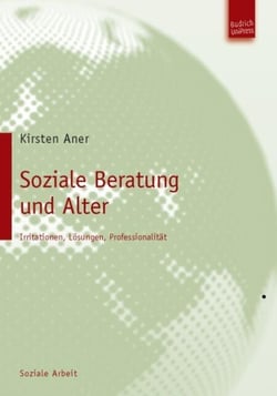 Soziale Beratung und Alter - Irritationen, Lösungen, Professionalität