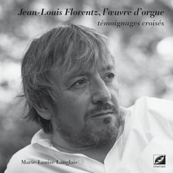 Jean-Louis Florentz, l’œuvre d’orgue - témoignages croisés
