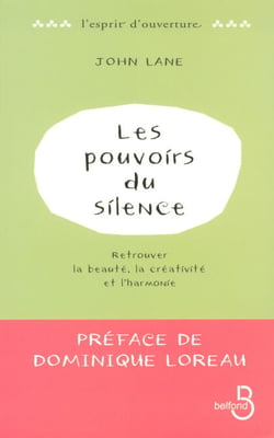 Les Pouvoirs du silence - Retrouver la beauté, la créativité et l'harmonie