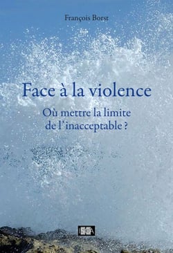 Face à la violence - Où mettre la limite de l'inacceptable?