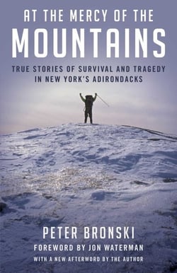 At the Mercy of the Mountains - True Stories Of Survival And Tragedy In New York's Adirondacks