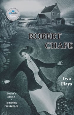 Robert Chafe: Two Plays - Butler's Marsh and Tempting Providence