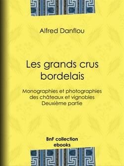 Les grands crus bordelais : monographies et photographies des châteaux et vignobles - Deuxième partie : quatrième et cinquième grands crus du Médoc