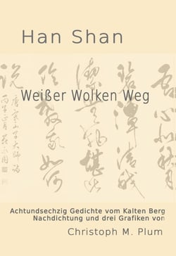 Weißer Wolken Weg - Gedichte vom Kalten Berg - Han Shan