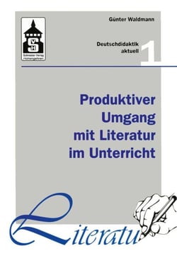Produktiver Umgang mit Literatur im Unterricht - Grundriss einer produktiven Hermeneutik. Theorie - Didaktik - Verfahren - Modelle