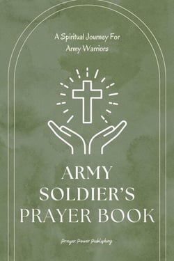 Army Soldiers’s Prayer Book - A Spiritual Journey for Army Warriors