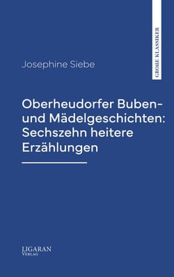 Oberheudorfer Buben- und Mädelgeschichten: Sechszehn heitere Erzählungen