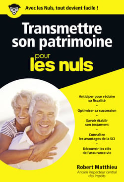 Transmettre son patrimoine pour les Nuls - | héritage, succession, fiscalité