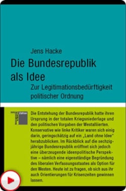 Die Bundesrepublik als Idee - Zur Legitimationsbedürftigkeit politischer Ordnung
