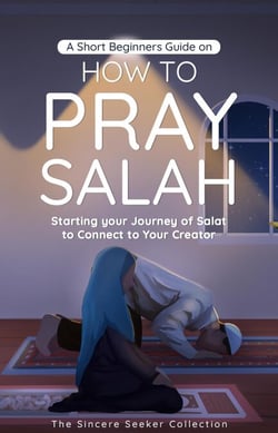 A Short Beginners Guide on How to Pray Salah - Islamic Books Series for Adults