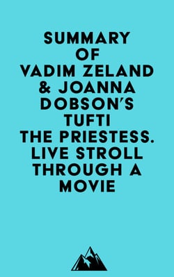 Summary of Vadim Zeland &amp; Joanna Dobson's Tufti the Priestess. Live Stroll Through A Movie