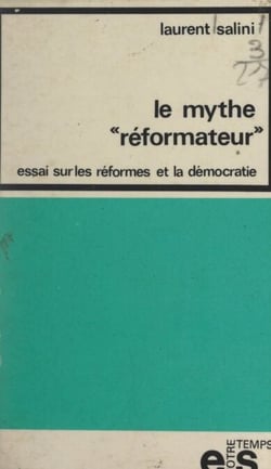Le mythe réformateur - Essai sur les réformes et la démocratie