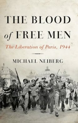 The Blood of Free Men - The Liberation of Paris, 1944