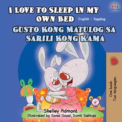 I Love to Sleep in My Own Bed - Gusto Kong Matulog Sa Sarili Kong Kama - English Tagalog Bilingual Collection