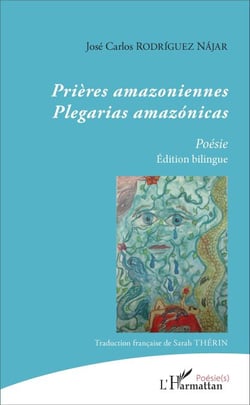 Prières amazoniennes - <em>plegarias amazónicas</em> - Édition bilingue (traduction française de Sarah Thérin)