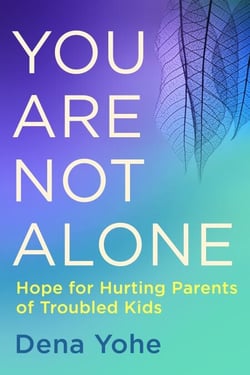 You Are Not Alone - Hope for Hurting Parents of Troubled Kids