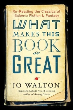 What Makes This Book So Great - Re-Reading the Classics of Fantasy and SF