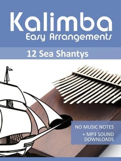 Kalimba Easy Arrangements - 12 Sea Shantys - No Music Notes + MP3 Sound Downloads - Kalimba Songbooks