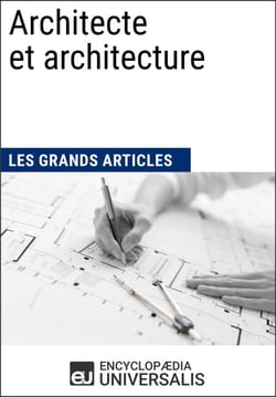 Architecte et architecture - Les Grands Articles d'Universalis