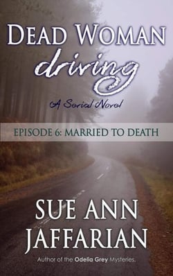 Dead Woman Driving: Episode 6: Married to Death - Dead Woman Driving, #6