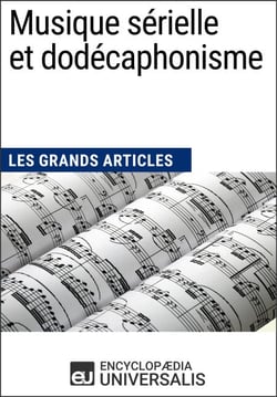 Musique sérielle et dodécaphonisme - Les Grands Articles d'Universalis