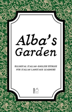 Alba’s Garden: Bilingual Italian-English Stories for Italian Language Learners