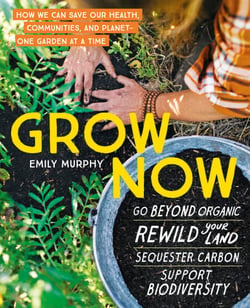 Grow Now - How We Can Save Our Health, Communities, and Planet—One Garden at a Time